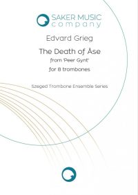 Edvard Grieg: The Death of Ase from Peer Gynt for trombone ensemble. Sheet music product cover image. Szeged Trombone Ensemble series.