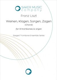 Franz Liszt: Weinen Klagen Sorgen Zagen Choral for trombone ensemble sheet music product cover image. Szeged Trombone Ensemble series.