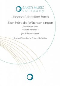 Johann Sebastian Bach: Zion hört die Wächter singen short version from BWV-140 for trombone ensemble. Sheet music product cover image. Szeged Trombone Ensemble series.