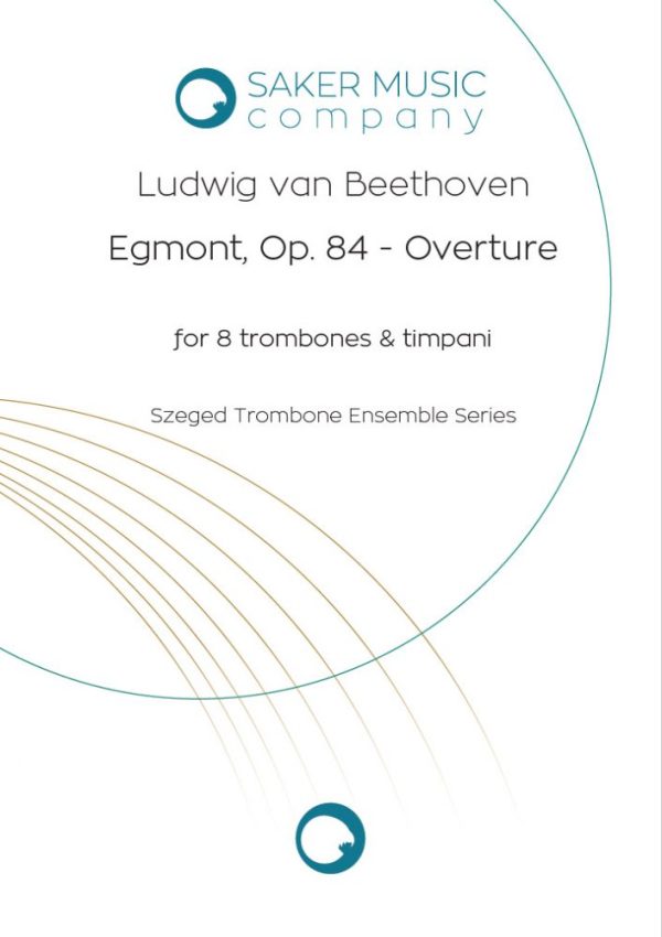 Ludwig van Beethoven: Egmont Op. 84 Overture for trombone ensemble. Sheet music product cover image. Szeged Trombone Ensemble series.