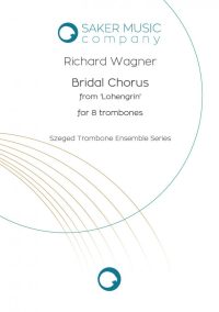Richard Wagner: Bridal Chorus from Lohengrin for trombone ensemeble sheet music product cover image. Szeged Trombone Ensemble series.
