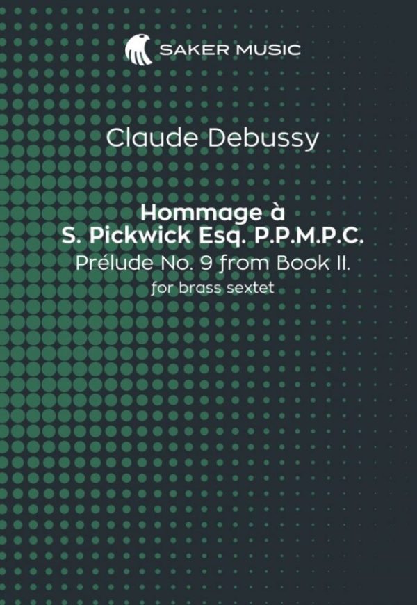 Claude Debussy: Hommage a S. Pickwick Esq. P.P.M.P.C. arranged for brass sextet by Paul Krzywicki cover page