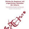 Maria Beicht-Kadocsa Pieces for beginners with Hungarian melodies for guitar Maria Beicht-Kadocsa: Pieces for beginners with Hungarian melodies for guitar